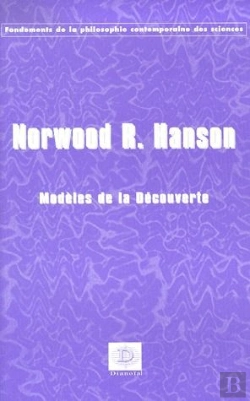 Bertrand.pt - Les Modèles De La Découverte ; Enquêtes Sur Les Fondements Conceptuels De La Science