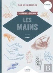 Les Modèles Du Peintre : Apprendre À Dessiner Les Mains