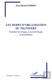 Les Modes D'Organisation Du Transfert ; Transferts Névrotiques Et Non Névrotiques En Psychanalyse