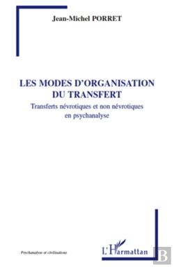 Bertrand.pt - Les Modes D'Organisation Du Transfert ; Transferts Névrotiques Et Non Névrotiques En Psychanalyse