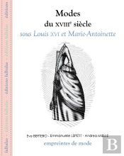 Les Modes Du Xviii Siècle : Sous Louis Xvi ; Marie Antoinette