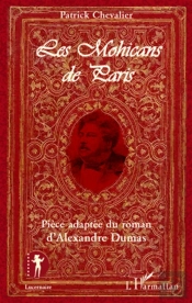 Les Mohicans De Paris ; Pièce Adaptée Du Roman D'Alexandre Dumas