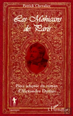 Bertrand.pt - Les Mohicans De Paris ; Pièce Adaptée Du Roman D'Alexandre Dumas