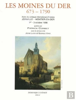 Bertrand.pt - Les Moines Du Der ; 673-1790 ; Actes Du Colloque International D'Histoire, Joinville-Montier-En-Der, Du 1er Au 3 Octobre 1998