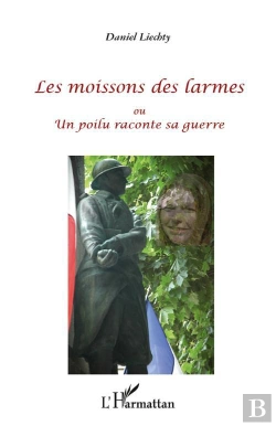 Bertrand.pt - Les Moissons Des Larmes Ou Un Poilu Raconte Sa Guerre