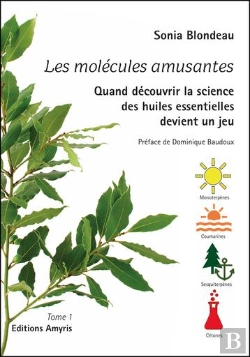 Bertrand.pt - Les Molécules Amusantes : Quand Découvrir La Science Des Huiles Essentielles Devient Un Jeu Tome 1