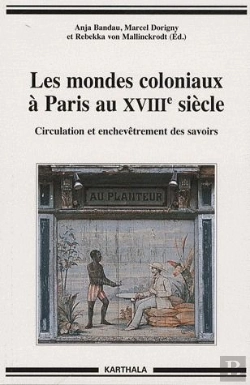 Bertrand.pt - Les Mondes Coloniaux À Paris Au Xviiie Siècle ; Circulation Et Enchevêtrement Des Savoirs