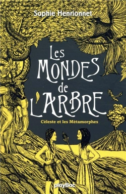 Bertrand.pt - Les Mondes De L'Arbre - Celeste Et Les Metamorphes - Tome 3