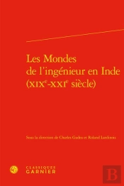 Les Mondes De L'Ingenieur En Inde (Xixe-Xxie Siecle)