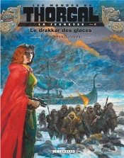 Les Mondes De Thorgal - La Jeunesse De Thorgal Tome 6 : Le Drakkar Des Glaces