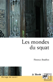 Les Mondes Du Squat : Productions D'Un Habitat Illégal Et Compétences Des Citadins Disqualifiés