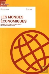 Les Mondes Economiques - Grands Themes Et Petits Instants De L'Economie Politique