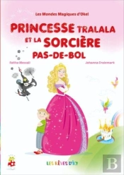Les Mondes Magiques D'Okel Tome 1 ; Princesse Tralala Et La Sorcière Pas-De-Bol