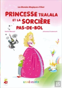 Bertrand.pt - Les Mondes Magiques D'Okel Tome 1 ; Princesse Tralala Et La Sorcière Pas-De-Bol