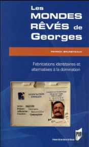 Les Mondes Rêvés De Georges ; Fabrications Identitaires Et Alternatives À La Domination