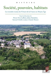 Les Mondes Ruraux De L'Ouest De La France Au Moyen Âge : Société, Pouvoirs, Habitats
