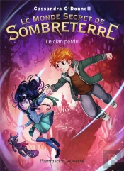 Les Mondes Secrets De Sombreterre Tome 1 : Le Clan Perdu