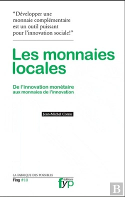 Bertrand.pt - Les Monnaies Locales ; De L'Innovation Monétaire Aux Monnaies De L'Innovation