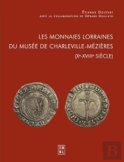 Les Monnaies Lorraines Du Musée De Charleville-Mézières (Xe-Xviiie Siècle)