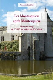 Les Montesquieu Après Montesquieu : Tenir Son Rang Du Xviiie Au Début Du Xxe Siècle