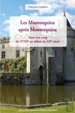 Bertrand.pt - Les Montesquieu Après Montesquieu : Tenir Son Rang Du Xviiie Au Début Du Xxe Siècle