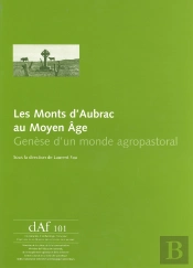 Les Monts D'Aubrac Au Moyen Âge ; Genèse D'Un Monde Agropastoral