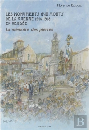 Les Monuments Aux Morts De La Guerre 1914-1918 En Vendée ; La Mémoire Des Pierres