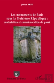 Les Monuments De Paris Sous La Troisième République : Contestation Et Commémoration Du Passé