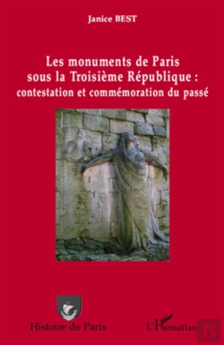 Bertrand.pt - Les Monuments De Paris Sous La Troisième République : Contestation Et Commémoration Du Passé