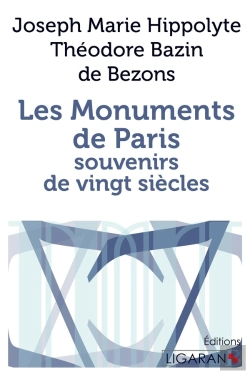 Bertrand.pt - Les Monuments De Paris ; Souvenirs De Vingt Siècles