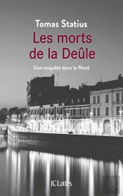 Les Morts De La Deûle ; Une Enquête Dans Le Nord
