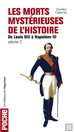 Bertrand.pt - Les Morts Mystérieuses De L'Histoire Tome 2 ; De Louis Xiii À Napoléon Iii