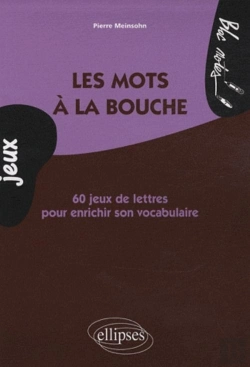 Bertrand.pt - Les Mots À La Bouche. 60 Jeux De Lettres Pour Enrichir Son Vocabulaire