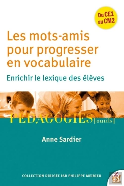 Bertrand.pt - Les Mots Amis Pour Progresser En Vocabulaire : Enrichir Le Lexique Des Élèves ; Du Cm1 Au Cm2