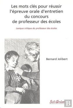 Bertrand.pt - Les Mots Clés Pour Réussir L'Épreuve Orale D'Entretien Du Concours De Professeur Des Écoles : Lexique Critique Du Professeur Des Écoles