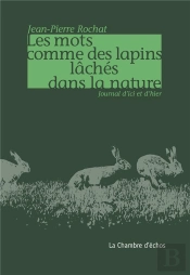 Les Mots Comme Des Lapins Lâchés Dans La Nature : Journal D'Ici Et D'Hier