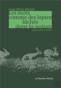 Bertrand.pt - Les Mots Comme Des Lapins Lâchés Dans La Nature : Journal D'Ici Et D'Hier