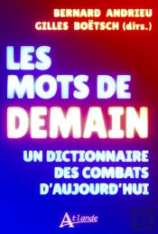 Les Mots De Demain : Un Dictionnaire Des Combats D'Aujourd'Hui