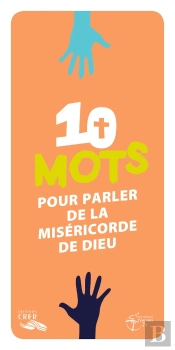 Les Mots De La Foi - 10 Mots Pour Parler  De La Miséricorde De Dieu