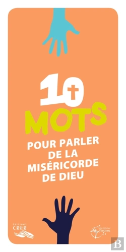 Bertrand.pt - Les Mots De La Foi - 10 Mots Pour Parler  De La Miséricorde De Dieu