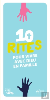 Les Mots De La Foi -10 Rites Pour Vivre Dieu En Famille