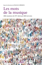 Les Mots De La Musique : 200 Auteurs Parlent De 200 Musiciens