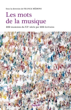 Bertrand.pt - Les Mots De La Musique : 200 Auteurs Parlent De 200 Musiciens