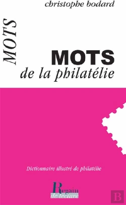 Bertrand.pt - Les Mots De La Philatélie ; Dictionnaire Illustré De Philatélie