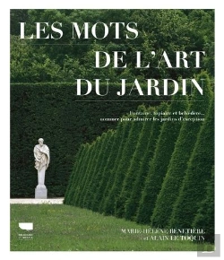 Bertrand.pt - Les Mots De L'Art Du Jardin : Fontaine, Topiaire Et Belvédère... Nommer Pour Admirer Les Jardins D'Exception