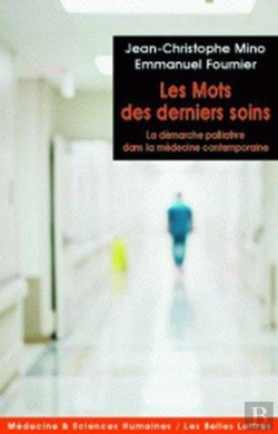 Bertrand.pt - Les Mots Des Derniers Soins ; La Démarche Palliative Dans La Médecine Contemporaine