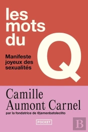 Les Mots Du Q : Manifeste Joyeux Des Sexualités