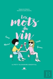 Les Mots Du Vin : Le Petit Glossaire Essentiel