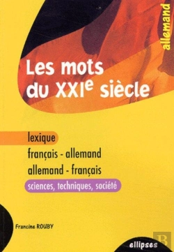 Bertrand.pt - Les Mots Du Xxie Siècle - Lexique Français-Allemand / Allemand-Français (Sciences - Techniques - Société)