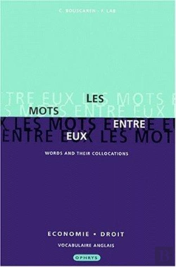 Bertrand.pt - Les Mots Entre Eux : Words And Their Collocations ; Économie Et Droit ; Vocabulaire Anglais